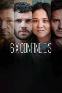 6 x confin.é.e.s Saison 1 en streaming français